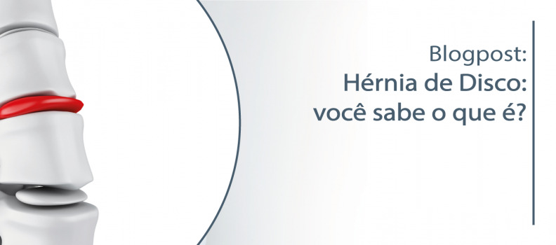 Hérnia de Disco: você sabe o que é?