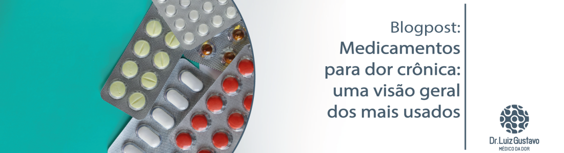 Medicamentos para dor crônica: uma visão geral dos mais usados